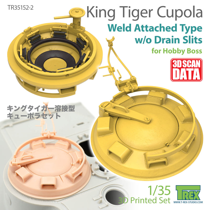 T-Rex 35152-2  1/35 King Tiger Cupola Weld Attached Type w/o drain slits for Hobby Boss