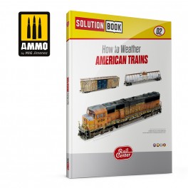 AMMO by Mig R-1301 AMMO RAIL CENTER SOLUTION BOOK #02 – How to Weather American Trains
