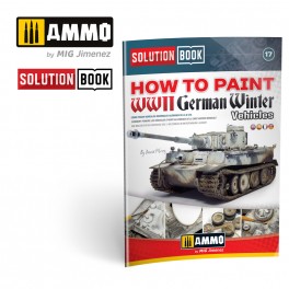 AMMO by Mig 6601 How to Paint WWII German Winter Vehicles Solution Book
