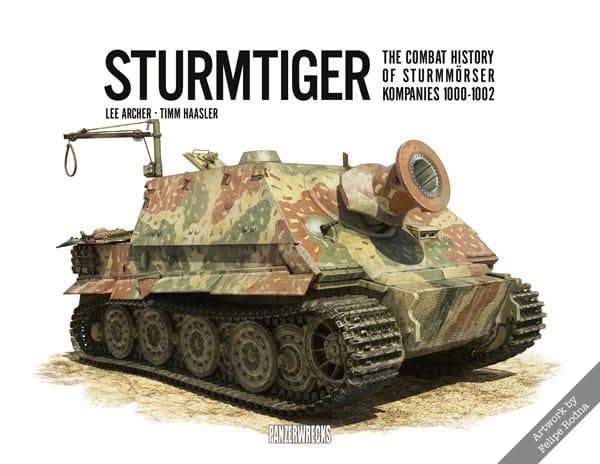 PANZERWRECKS - Sturmtiger: The Combat History of Sturmmörser Kompanies 1000-1002