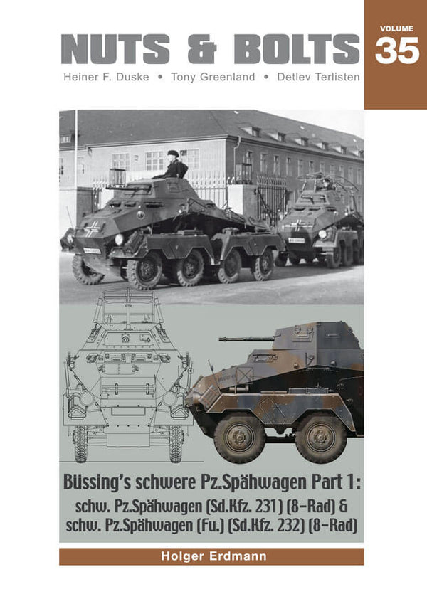 NUTS & BOLTS Volume #35 - Büssing’s Schwere Pz.Spähwagen, Part 1: Sd.Kfz. 231 & 232
