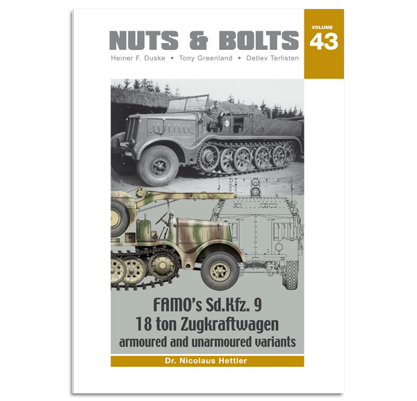 NUTS & BOLTS  Volume #43 - "Famo's Sd.Kfz. 9 18 ton Zugkraftwagen – armoured and unarmoured variants"