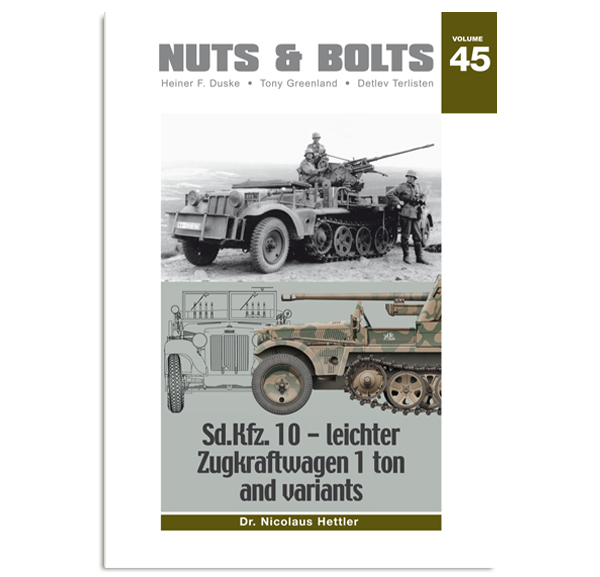 NUTS & BOLTS  Volume #45 - Sd.Kfz. 10 - leichter Zugkraftwagen 1 ton and variants