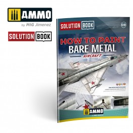 AMMO by Mig 6521 How to Paint Bare Metal Aircraft Solution Book