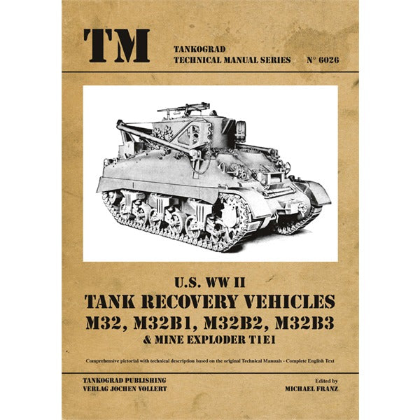 Tankograd 6026 U.S. WWII Tank Recovery Vehicles M32, M32B1, M32B2, M32B3, & Mine Exploder T1E1