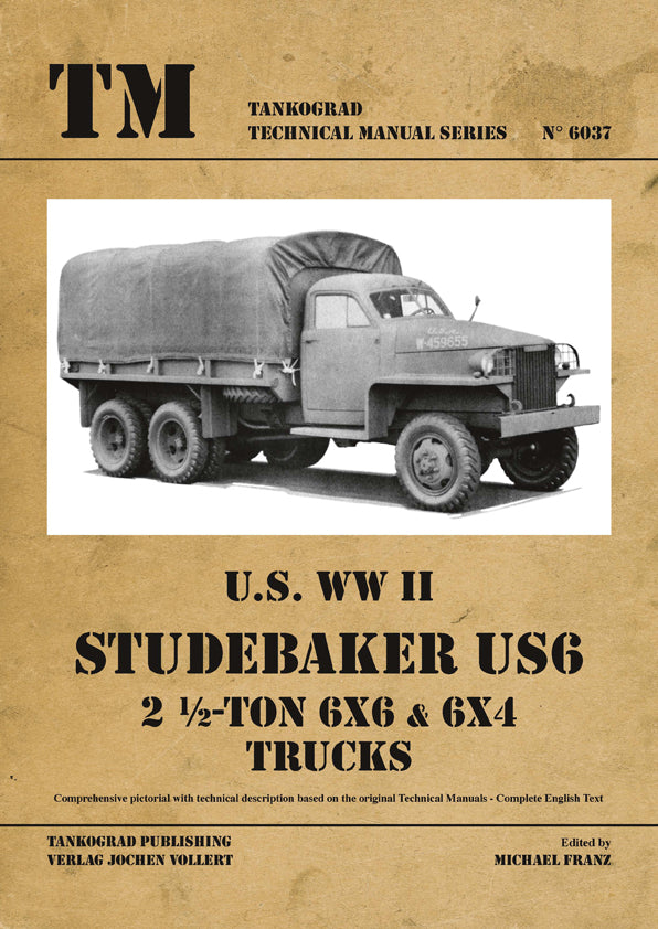 Tankograd 6037 U.S. WWII Studebaker  US6 2 ½-ton 6x6 & 6x4 Trucks